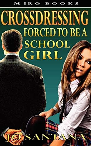 Crossdressing: Forced to Be a Schoolgirl Paperback โ 27 Aug. 2010