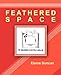 Feathered Space by 