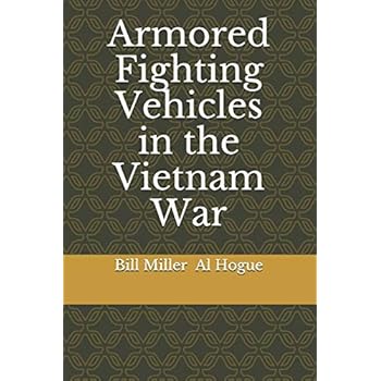 Armored Fighting Vehicles in the Vietnam War: Black and White Photographs Armored Fighting Vehicles in the Vietnam War: Black and White Photographs