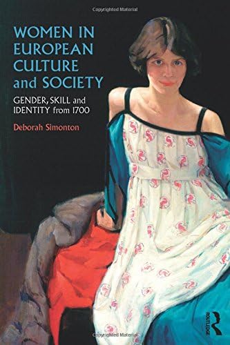 Women in European Culture and Society: Gender, Skill and Identity from 1700