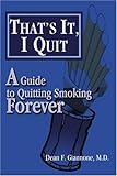 Image de That's It, I Quit: A Guide to Quitting Smoking Forever