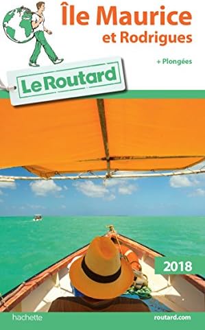 Guide du Routard Ile Maurice et Rodrigues 2018: + plongées (Le Routard) (French) Paperback – 9 Aug. 2017