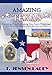 Amazing Texas: Fascinating Facts, Entertaining Tales, Bizarre Happenings, and Historical Oddities Ab by 