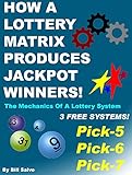 HOW A LOTTERY MATRIX PRODUCES JACKPOT WINNERS In The Pick-5, Pick-6 and Pick-7 Games: The Mechanics of a Lottery System Pick-5, Pick-6 and Pick-7