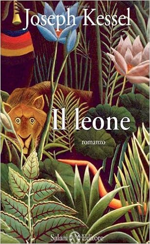 Joseph Kessel - Il leone (2011)