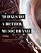 30 Days to a Better Music Brand by