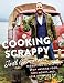 Cooking Scrappy: 100 Recipes to Help You Stop Wasting Food, Save Money, and Love What You Eat by Joel Gamoran, Katie Couric