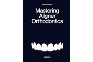 Mastering Aligner Orthodontics: A guide for general dentists