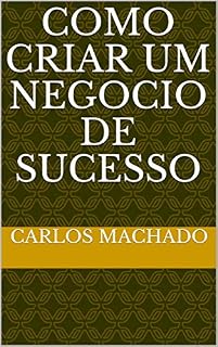 Livro COMO CRIAR UM NEGOCIO DE SUCESSO