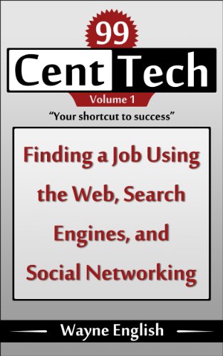 Finding A Job Using the Web, Search Engines, and Social Networking (99 Cent Tech Book 1) by [English, Wayne]