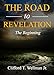 The Road To Revelation: The Beginning by Clifford T. Wellman Jr.