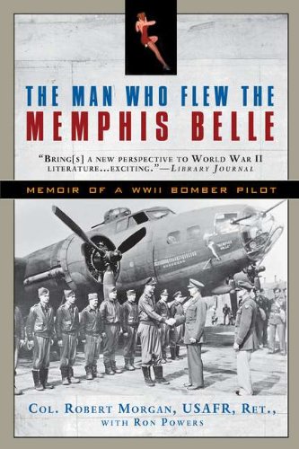 The Man Who Flew the Memphis Belle: Memoir of a WWII Bomber Pilot
