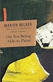 On Not Being Able to Paint by Marion Milner