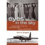 Eyes in the Sky: Eisenhower, the CIA and Cold War Aerial Espionage