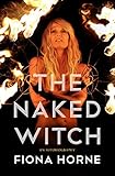 The Naked Witch: An Autobiography by Fiona Horne