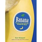 Banana: The Fate of the Fruit That Changed the World