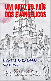 Livro UM GATO NO PAÍS DOS EVANGÉLICOS: UMA SÁTIRA DA NOSSA SOCIEDADE