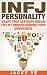 INFJ Personality: Shape Your Ultimate Dream Life By Understanding Your Uniqueness (Myers-Briggs, Strengths and weaknesses, Friends, Careers, Relationships)
