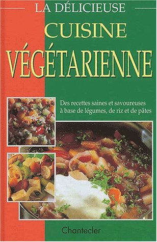 La délicieuse cuisine végétarienne by Tanja Schindler, Angelika Ilies, Elke Fuhrmann
