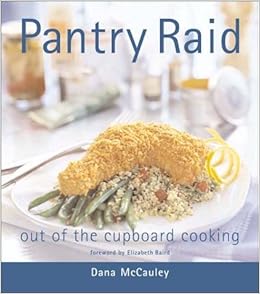 Pantry Raid Out Of The Cupboard Cooking Dana Mccauley Elizabeth