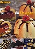 Le choix du Flexipan : 90 recettes pour lartisan (French Edition) by