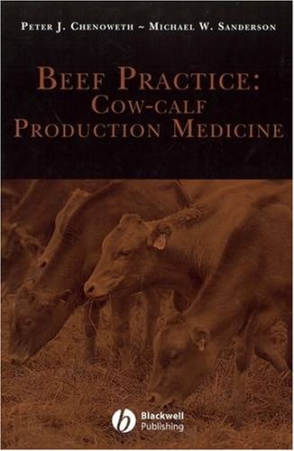 Beef Practice: Cow-Calf Production Medicine, by Peter J. Chenoweth Beef Practice: Cow-Calf Production Medicine, by Peter J. Chenoweth