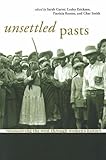 Front cover for the book Unsettled Pasts by Sarah Carter