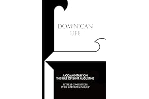 Dominican Life: A Commentary on the Rule of Saint Augustine