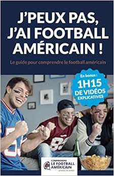 J'peux pas, j'ai football américain !: Le guide pour comprendre le football américain (en bonus : 1h15 de vidéos explicatives)