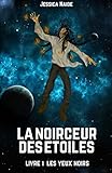La noirceur des étoiles, Livre 1 - Les yeux noirs (Volume 1) (French Edition) by