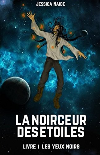 La noirceur des étoiles, Livre 1 - Les yeux noirs (Volume 1) (French Edition) by Jessica Naide
