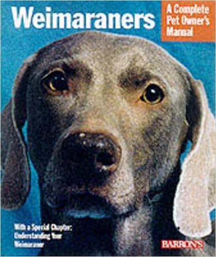 Weimaraners: Everything About Housing, Care, Nutrition Breeding and Health Care (Complete Pet Owners Manual) �y�[�p�[�o�b�N  - 2000/9/1