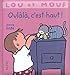 Lou et Mouf : Oulàlà, c'est haut ! by