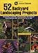John Deere 52 Backyard Landscaping Projects: Designing, Planting, and Building the Yard of Your Dreams One Weekend at a Time by 