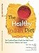 The Healthy Indian Diet by Raj R. Patel M.D., Anuja Balasubramanian
