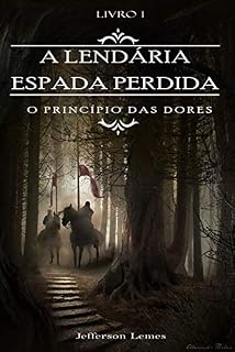 Livro A Lendária Espada Perdida: O Princípio das Dores