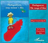 Madagascar, l'île rouge d'Ako : Edition bilingue français-malgache by