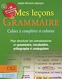 Mes leçons de grammaire CE2: Manuel à compléter et à colorier pour structurer les connaisances en grammaire, vocabulaire, orthogr (Pédagogie - Ecole) (French Edition) by