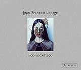 Jean-Francois Lepage: Moonlight Zoo by Phil Bicker, Raphaelle Stopin