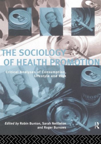 The Sociology of Health Promotion: Critical Analyses of Consumption, Lifestyle and RiskFrom Routledge