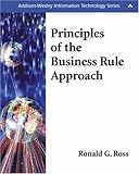 Principles of the Business Rule Approach, Ronald G. Ross, 0201788934