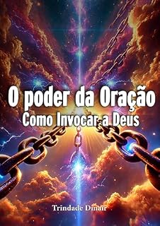 O Poder da Oração: Aprenda a Invocar a Deus