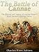 The Battle of Cannae: The History and Legacy of Ancient Rome's Most Decisive Military Defeat by Charles River Editors
