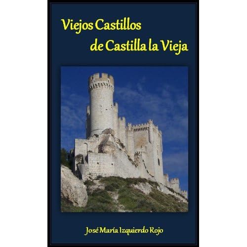Viejos Castillos de Castilla la Vieja Viejos Castillos de Castilla la Vieja