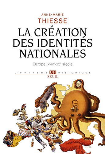 La création des identités nationales: Europe, XVIIIe-XXe siècle (L'univers historique) (French Edition)