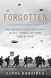 Forgotten: The Untold Story of D-Day's Black Heroes, at Home and at War