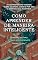 Livro Como Aprender de Maneira Inteligente: A surpreendente verdade sobre quando, como e por que o aprendizado acontece