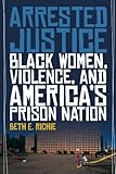 Arrested Justice: Black Women, Violence, and America’s Prison Nation