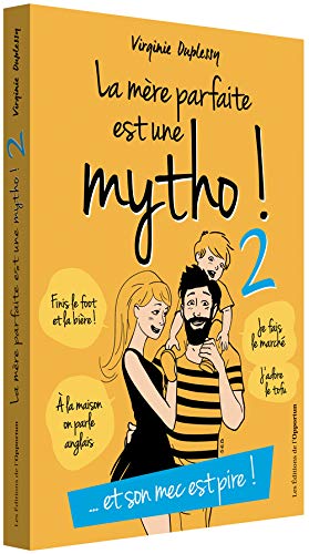 La mère parfaite est une mytho ! : Tome 2, Et son mec est pire ! by Virginie Duplessy