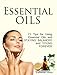 Essential Oils: 23 Tips for Using Essential Oils and Staying Balanced and Young Forever (essential oils, aromatherapy, coconut oil)